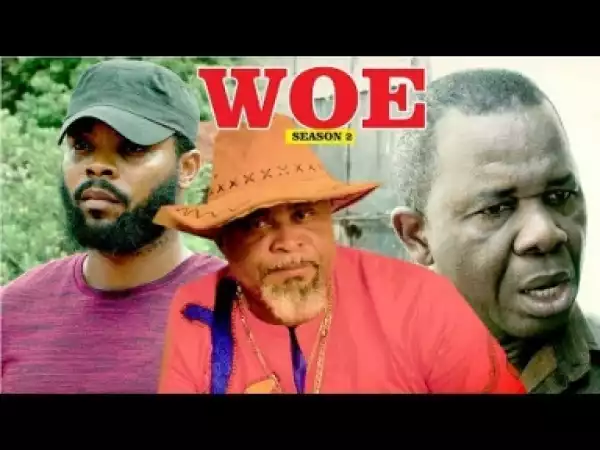 Video: Woe [Season 2] - Latest 2018 Nigerian Nollywoood Movies
